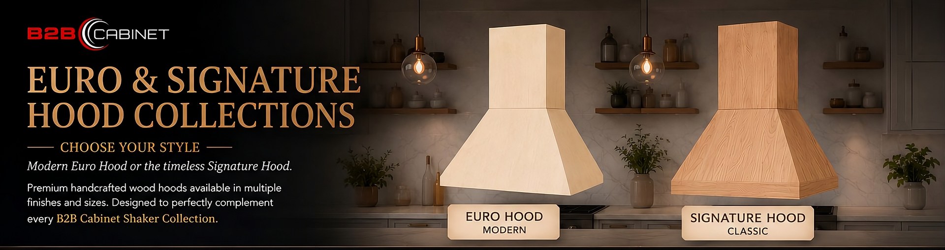B2BCabinet Elements Euro & Signature Hood Collections — choose your style