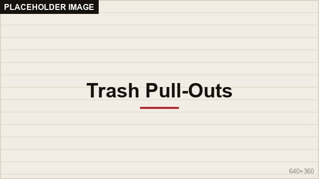 Trash Pull-Outs