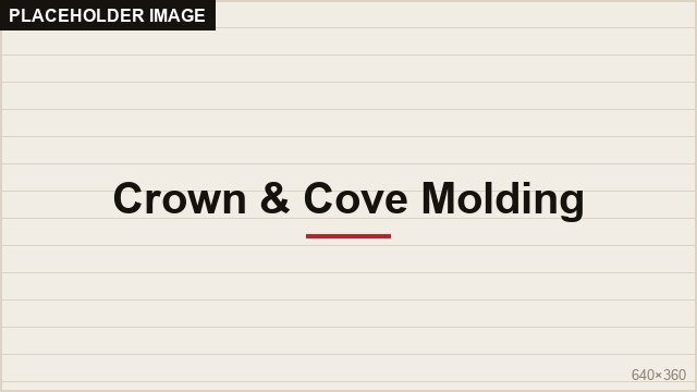 Crown & Cove Molding