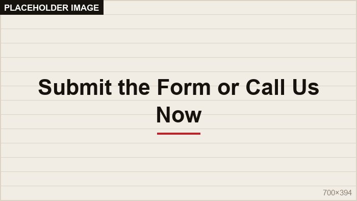 Submit the form or call us now