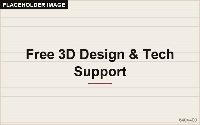 Free 3D Design & Technical Support